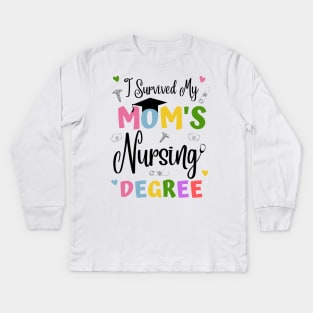 I Survived My Moms Nursing Degree Kids Long Sleeve T-Shirt